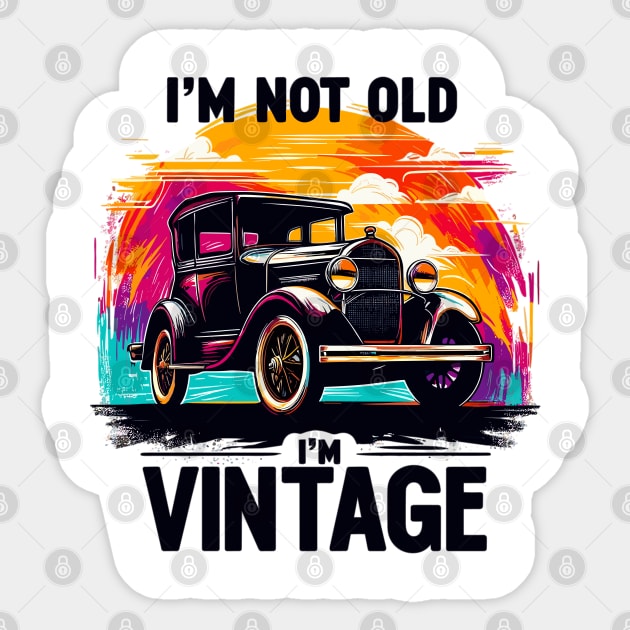 I'm Not Old I'm Vintage Sticker by Vehicles-Art